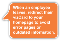 When an employee leaves, redirect their vizCard to a place of your choosing to avoid error pages or outdated information.