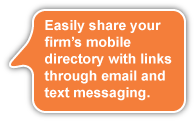 Easily share your firm’s mobile directory with links through email and text messaging.