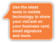 All the tools needed to share your vizCard on your business card, email signature and more.